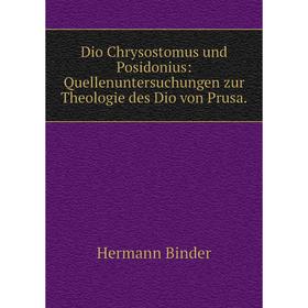 Книга Dio Chrysostomus und Posidonius: Quellenuntersuchungen zur Theologie des Dio von Prusa.
Книга Dio Chrysostomus und Posidonius: Quellenuntersuchungen zur Theologie des Dio von Prusa.