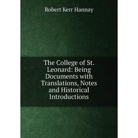 Книга The College of St. Leonard: Being Documents with Translations, Notes and Historical Introductions
Книга The College of St. Leonard: Being Documents with Translations, Notes and Historical Introductions