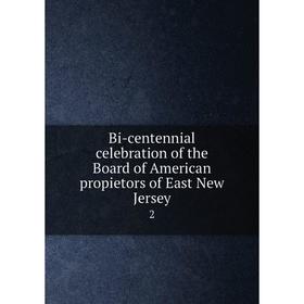Книга Bi-centennial celebration of the Board of American propietors of East New Jersey 2
Книга Bi-centennial celebration of the Board of American propietors of East New Jersey 2