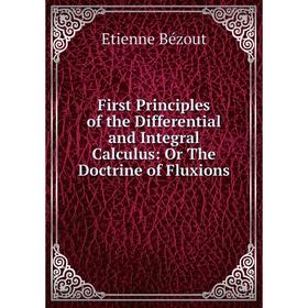 Книга First Principles of the Differential and Integral Calculus: Or The Doctrine of Fluxions
Книга First Principles of the Differential and Integral Calculus: Or The Doctrine of Fluxions