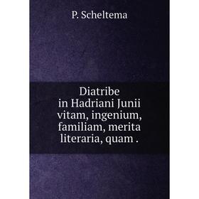 Книга Diatribe in Hadriani Junii vitam, ingenium, familiam, merita literaria, quam
Книга Diatribe in Hadriani Junii vitam, ingenium, familiam, merita literaria, quam