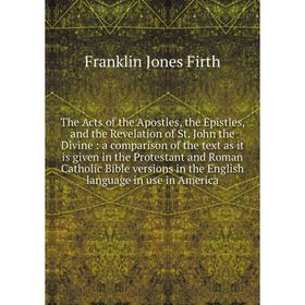 Книга The Acts of the Apostles, the Epistles, and the Revelation of St. John the Divine: a comparison of the text as it is given in the Protestant and
Книга The Acts of the Apostles, the Epistles, and the Revelation of St. John the Divine: a comparison of the text as it is given in the Protestant and