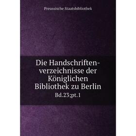 Книга Die Handschriften-verzeichnisse der Königlichen Bibliothek zu Berlin Bd.23; pt.1
Книга Die Handschriften-verzeichnisse der Königlichen Bibliothek zu Berlin Bd.23; pt.1