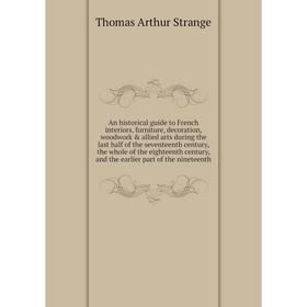 Книга An historical guide to French interiors, furniture, decoration, woodwork allied arts during the last half of the seventeenth century, the whol
Книга An historical guide to French interiors, furniture, decoration, woodwork allied arts during the last half of the seventeenth century, the whol