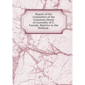 Книга Report of the Committee of the Commons House of Assembly of U. Canada, Relative to the Welland
Книга Report of the Committee of the Commons House of Assembly of U. Canada, Relative to the Welland