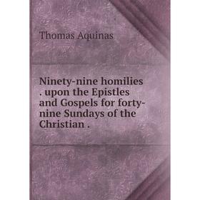 Книга Ninety-nine homilies upon the Epistles and Gospels for forty-nine Sundays of the Christian
Книга Ninety-nine homilies upon the Epistles and Gospels for forty-nine Sundays of the Christian