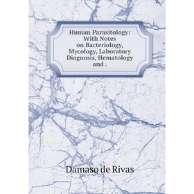 Книга Human Parasitology: With Notes on Bacteriology, Mycology, Laboratory Diagnosis, Hematology and
Книга Human Parasitology: With Notes on Bacteriology, Mycology, Laboratory Diagnosis, Hematology and