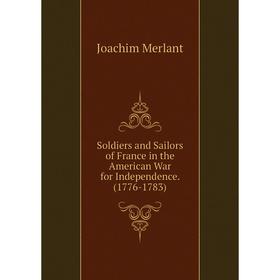 Книга Soldiers and Sailors of France in the American War for Independence. (1776-1783)
Книга Soldiers and Sailors of France in the American War for Independence. (1776-1783)