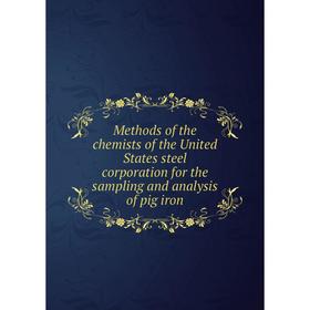 Книга Methods of the chemists of the United States steel corporation for the sampling and analysis of pig iron
Книга Methods of the chemists of the United States steel corporation for the sampling and analysis of pig iron