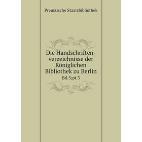 Книга Die Handschriften-verzeichnisse der Königlichen Bibliothek zu Berlin Bd.5; pt.3
Книга Die Handschriften-verzeichnisse der Königlichen Bibliothek zu Berlin Bd.5; pt.3