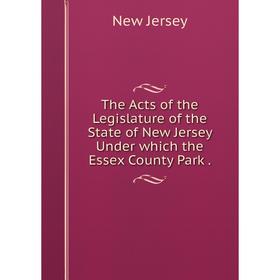 Книга The Acts of the Legislature of the State of New Jersey Under which the Essex County Park
Книга The Acts of the Legislature of the State of New Jersey Under which the Essex County Park