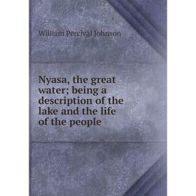 Книга Nyasa, the great water; being a description of the lake and the Life of the people
Книга Nyasa, the great water; being a description of the lake and the Life of the people