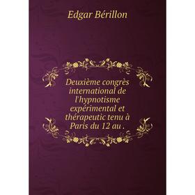 Книга Deuxième congrès international de l'hypnotisme expérimental et thérapeutic tenu à Paris du 12 au
Книга Deuxième congrès international de l'hypnotisme expérimental et thérapeutic tenu à Paris du 12 au