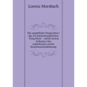 Книга Die angebliche Originalität des frühmittelenglischen King Horn: nebst einem Anhang über anglofranzösische Konsonantendehnung
Книга Die angebliche Originalität des frühmittelenglischen King Horn: nebst einem Anhang über anglofranzösische Konsonantendehnung