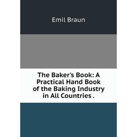 Книга The Baker's Book: A Practical Hand Book of the Baking Industry in All Countries
Книга The Baker's Book: A Practical Hand Book of the Baking Industry in All Countries