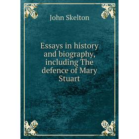 Книга Essays in history and biography, including The defence of Mary Stuart
Книга Essays in history and biography, including The defence of Mary Stuart