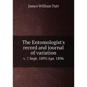 Книга The Entomologist's record and journal of variation v. 7 Sept. 1895/Apr. 1896
Книга The Entomologist's record and journal of variation v. 7 Sept. 1895/Apr. 1896