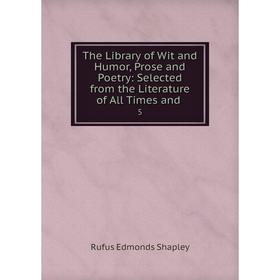 Книга The Library of Wit and Humor, Prose and Poetry: Selected from the Literature of All Times and. 5
Книга The Library of Wit and Humor, Prose and Poetry: Selected from the Literature of All Times and. 5