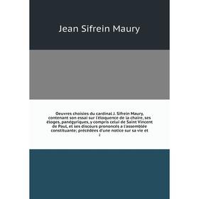 Книга Oeuvres choisies du cardinal J Sifrein Maury, contenant son essai sur l'éloquence de la chaire, ses éloges, panégyriques, y compris celui de Sai
Книга Oeuvres choisies du cardinal J Sifrein Maury, contenant son essai sur l'éloquence de la chaire, ses éloges, panégyriques, y compris celui de Sai