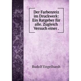 Книга Der Farbenreiz im Druckwerk: Ein Ratgeber für alle. Zugleich Versuch einer .
Книга Der Farbenreiz im Druckwerk: Ein Ratgeber für alle. Zugleich Versuch einer .