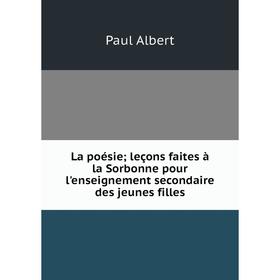 Книга La poésie; leçons faites à la Sorbonne pour l'enseignement secondaire des jeunes filles
Книга La poésie; leçons faites à la Sorbonne pour l'enseignement secondaire des jeunes filles
