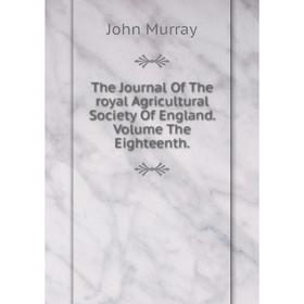 Книга The Journal Of The royal Agricultural Society Of England. Volume The Eighteenth.
Книга The Journal Of The royal Agricultural Society Of England. Volume The Eighteenth.