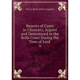 Книга Reports of Cases in Chancery, Argued and Determined in the Rolls Court During the Time of Lord34
Книга Reports of Cases in Chancery, Argued and Determined in the Rolls Court During the Time of Lord34