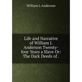 Книга Life and Narrative of William J Anderson Twenty-four Years a Slave Or: The Dark Deeds of
Книга Life and Narrative of William J Anderson Twenty-four Years a Slave Or: The Dark Deeds of