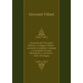 Книга Croniche di Giovanni, Matteo e Filippo Villani: secondo le migliori stampe e corredate di note filologiche e storiche: testo di lingua
Книга Croniche di Giovanni, Matteo e Filippo Villani: secondo le migliori stampe e corredate di note filologiche e storiche: testo di lingua