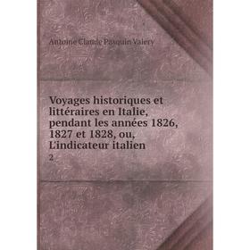 Книга Voyages historiques et littéraires en Italie, pendant les années 1826, 1827 et 1828, ou, L'indicateur italien 2
Книга Voyages historiques et littéraires en Italie, pendant les années 1826, 1827 et 1828, ou, L'indicateur italien 2