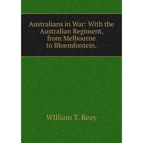 Книга Australians in War: With the Australian Regiment, from Melbourne to Bloemfontein.
Книга Australians in War: With the Australian Regiment, from Melbourne to Bloemfontein.