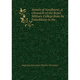 Книга Annals of Sandhurst: A Chronicle of the Royal Military College from Its Foundation to the .
Книга Annals of Sandhurst: A Chronicle of the Royal Military College from Its Foundation to the .