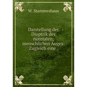 Книга Darstellung der Dioptrik des normalen, menschlichen Auges: Zugleich eine .
Книга Darstellung der Dioptrik des normalen, menschlichen Auges: Zugleich eine .