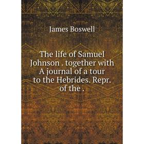 Книга The life of Samuel Johnson. together with A journal of a tour to the Hebrides. Repr. of the.
Книга The life of Samuel Johnson. together with A journal of a tour to the Hebrides. Repr. of the.