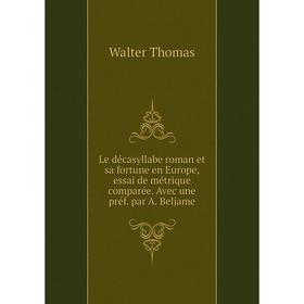Книга Le décasyllabe roman et sa fortune en Europe, essai de métrique comparée Avec une préf par A Beljame
Книга Le décasyllabe roman et sa fortune en Europe, essai de métrique comparée Avec une préf par A Beljame