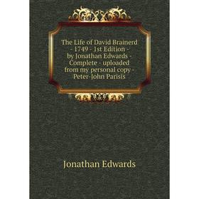 Книга The Life of David Brainerd - 1749 - 1st Edition - by Jonathan Edwards - Complete - uploaded from my personal copy - Peter-John Parisis
Книга The Life of David Brainerd - 1749 - 1st Edition - by Jonathan Edwards - Complete - uploaded from my personal copy - Peter-John Parisis
