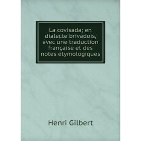 Книга La covisada; en dialecte brivadois, avec une traduction française et des notes étymologiques
Книга La covisada; en dialecte brivadois, avec une traduction française et des notes étymologiques