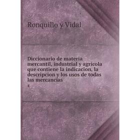 Книга Diccionario de materia mercantil, industrial y agrícola que contiene la indicacion, la descripcion y los usos de todas las mercancías 4
Книга Diccionario de materia mercantil, industrial y agrícola que contiene la indicacion, la descripcion y los usos de todas las mercancías 4