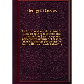 Книга La Farce du pâté et de la tarte. La farce du pâté et de la tarte, tres bonne et forte joyeusè a quatre personnages, arrangée et mise en nouveau
Книга La Farce du pâté et de la tarte. La farce du pâté et de la tarte, tres bonne et forte joyeusè a quatre personnages, arrangée et mise en nouveau