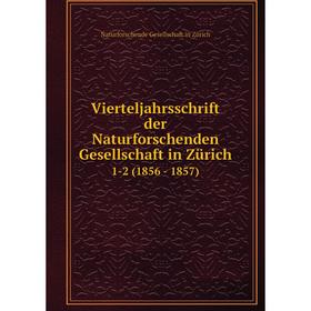 Книга Vierteljahrsschrift der Naturforschenden Gesellschaft in Zürich 1-2 (1856 - 1857)
Книга Vierteljahrsschrift der Naturforschenden Gesellschaft in Zürich 1-2 (1856 - 1857)