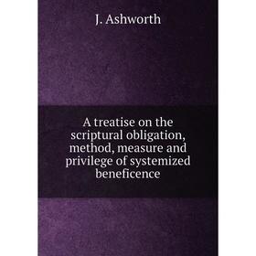 Книга A treatise on the scriptural obligation, method, measure and privilege of systemized beneficence
Книга A treatise on the scriptural obligation, method, measure and privilege of systemized beneficence