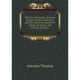 Книга L'Entrée d'Espagne, chanson de geste franco-italienne, publiée d'après le manuscrit unique de Venise, par Antoine Thomas 2
Книга L'Entrée d'Espagne, chanson de geste franco-italienne, publiée d'après le manuscrit unique de Venise, par Antoine Thomas 2