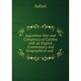 Книга Jugurthine War and Conspiracy of Catiline with an English Commentary and Geographical and.
Книга Jugurthine War and Conspiracy of Catiline with an English Commentary and Geographical and.