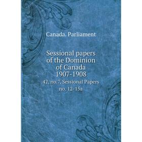 Книга Sessional papers of the Dominion of Canada 1907-1908 42, no. 7, Sessional Papers no. 12-15a
Книга Sessional papers of the Dominion of Canada 1907-1908 42, no. 7, Sessional Papers no. 12-15a