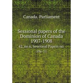Книга Sessional papers of the Dominion of Canada 1907-1908 42, no. 6, Sessional Papers no. 10a-11
Книга Sessional papers of the Dominion of Canada 1907-1908 42, no. 6, Sessional Papers no. 10a-11