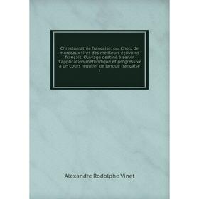 Книга Chrestomathie françaiseou, Choix de morceaux tirés des meilleurs écrivains français. Ouvrage destiné à servir d'application méthodique et progre
Книга Chrestomathie françaiseou, Choix de morceaux tirés des meilleurs écrivains français. Ouvrage destiné à servir d'application méthodique et progre