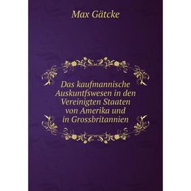 Книга Das kaufmannische Auskuntfswesen in den Vereinigten Staaten von Amerika und in Grossbritannien
Книга Das kaufmannische Auskuntfswesen in den Vereinigten Staaten von Amerika und in Grossbritannien