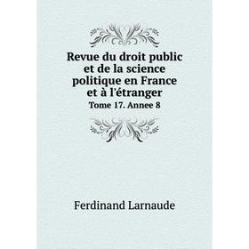 Книга Revue du droit public et de la science politique en France et à l'étranger Tome 17. Annee 8
Книга Revue du droit public et de la science politique en France et à l'étranger Tome 17. Annee 8
