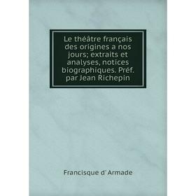 Книга Le théâtre français des origines a nos joursextraits et analyses, notices biographiques Préf par Jean Richepin
Книга Le théâtre français des origines a nos joursextraits et analyses, notices biographiques Préf par Jean Richepin