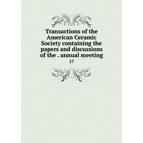 Книга Transactions of the American Ceramic Society containing the papers and discussions of the. annual meeting 17
Книга Transactions of the American Ceramic Society containing the papers and discussions of the. annual meeting 17
